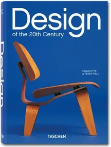 Design of the 20th Century - Peter Fiell, Charlotte Fiell
