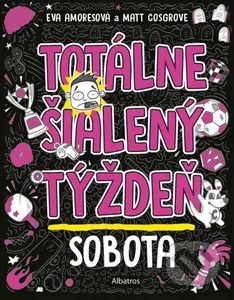 Totálne šialený týždeň: Sobota - Eva Amores, Matt Cosgrove (ilustrátor) - kniha z kategorie Beletrie pro děti