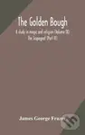 The Golden Bough (A Study In Magic And Religion (Volume Ix); The Scapegoat (Part Vi)) - kniha z kategorie Společenská beletrie