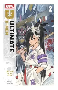 Ultimate X-Men By Peach Momoko Vol. 2: Children of The Atom - Peach Momoko
