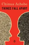 Things Fall Apart - Chinua Achebe