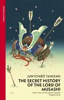 The Secret History of The Lord of Musashi - Džuničiró Tanizaki