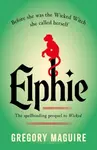 Elphie - Gregory Maguire