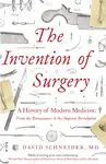 The Invention of Surgery - Dr David Schneider