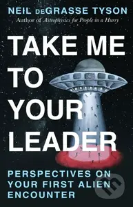 Take Me To Your Leader - Neil deGrasse Tyson