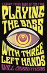 Playing the Bass with Three Left Hands - Will Carruthers