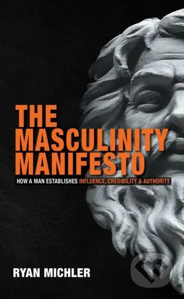 The Masculinity Manifesto (How a Man Establishes Influence, Credibility and Authority) - kniha z kategorie Humanitní a společenské vědy