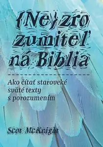 Nezrozumiteľná Biblia - Scot McKnight