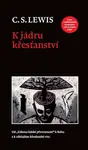K jádru křesťanství - Clive Staples Lewis, C. S. Lewis