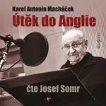 Útěk do Anglie - Josef Somr, Karel Antonín Macháček - audiokniha