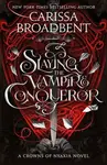 Slaying the Vampire Conqueror - Carissa Broadbent