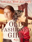 An Old Fashioned Girl - Louisa May Alcottová