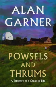 Powsels and Thrums - Alan Garner