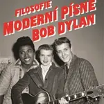 Filosofie moderní písně - Bob Dylan