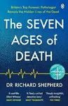 The Seven Ages of Death - Dr Richard Shepherd