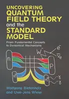 Uncovering Quantum Field Theory and the Standard Model - Uwe-Jens  Wiese, Wolfgang  Bietenholz