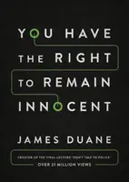 You Have the Right to Remain Innocent - James Duane