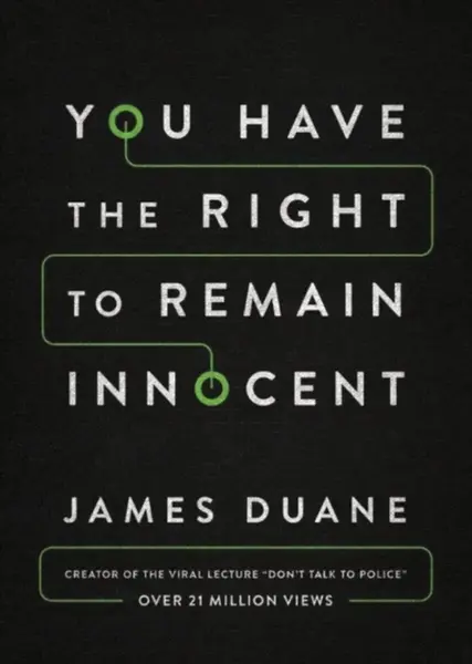 You Have the Right to Remain Innocent - James Duane