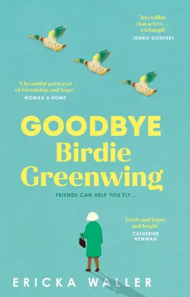 Goodbye Birdie Greenwing - Ericka Waller
