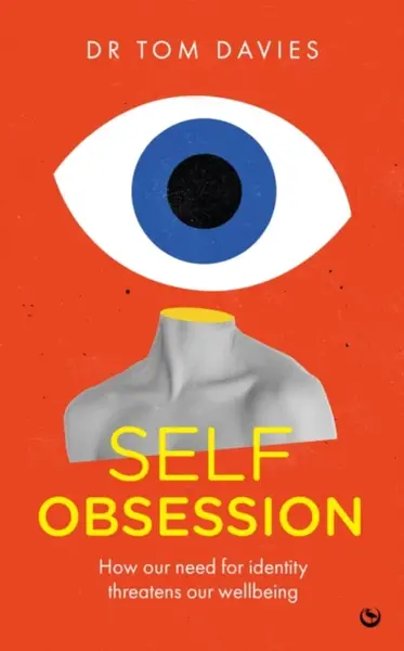 Self-Obsession - Dr Tom Davies