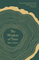 The Wisdom of Trees - Max Adams
