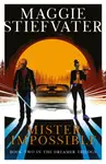 Mister Impossible (Dreamer Trilogy #2) - Maggie Stiefvaterová