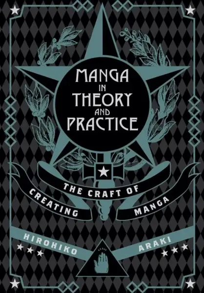 Manga in Theory and Practice: The Craft of Creating Manga - Hirohiko Araki