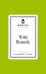 Poetry Prescription: Wild Remedy - Deborah Alma