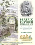 Beatrix Potter's Gardening Life - McDowell Marta