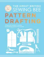 The Great British Sewing Bee: Pattern Drafting - The Great British Sewing Bee, Caroline Akselson