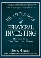 The Little Book of Behavioral Investing: How not to be your own worst enemy - Montier James