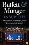 Buffett and Munger Unscripted - Alex W. Morris