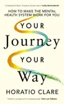 Your Journey, Your Way - Horatio Clare