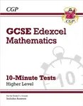 GCSE Maths Edexcel 10-Minute Tests - Higher (includes Answers) - CGP Books