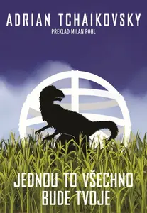 Jednou to všechno bude tvoje - Adrian Tchaikovsky