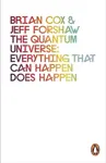 The Quantum Universe: Everything That Can Happen Does Happen - Brian Cox, Forshaw Jeff