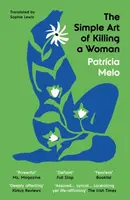 The Simple Art of Killing a Woman - Patricia Melo