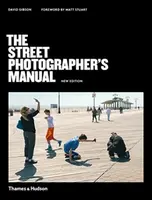 The Street Photographerâ€™s Manual - David Gibson