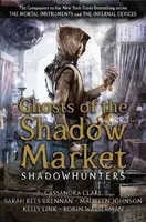Ghosts of the Shadow Market - Maureen Johnsonová, Robin Wasserman, Sarah Rees Brennan, Cassandra Clare, Link Kelly