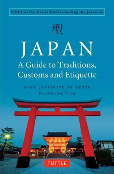Japan: A Guide to Traditions, Customs and Etiquette - Mente De Boyé Lafayette