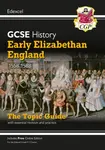 GCSE History Edexcel Topic Revision Guide - Early Elizabethan England, 1558-1588 - CGP Books