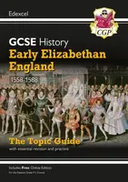 GCSE History Edexcel Topic Revision Guide - Early Elizabethan England, 1558-1588 - CGP Books