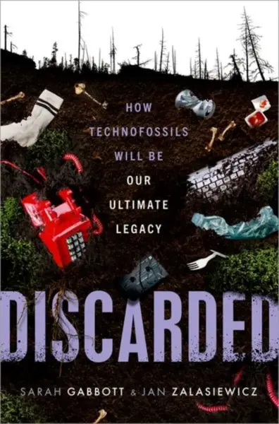 Discarded - Jan  Zalasiewicz, Sarah  Gabbott