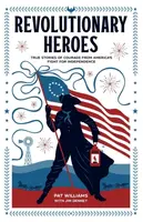Revolutionary Heroes â€“ True Stories of Courage from America`s Fight for Independence - Jim Denney, Pat Williams