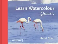 Learn Watercolour Quickly - Hazel Soan