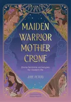 Maiden, Warrior, Mother, Crone - Julie Peters