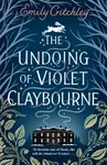 The Undoing of Violet Claybourne - Emily Critchley