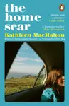 The Home Scar - Kathleen MacMahon