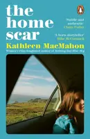The Home Scar - Kathleen MacMahon