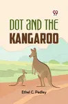 Dot and the Kangaroo - Ethel C. Pedley
